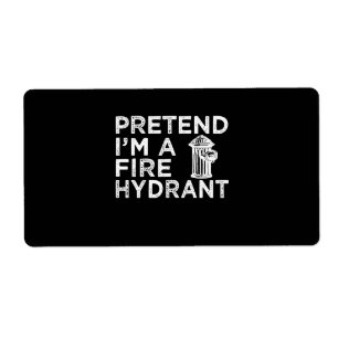 Pretend Im A Fire Hydrant Funny Firefighter Gift