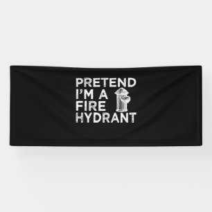 Pretend Im A Fire Hydrant Funny Firefighter Gift Banner