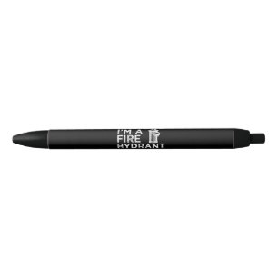 Pretend Im A Fire Hydrant   Funny Firefighter Gift Black Ink Pen