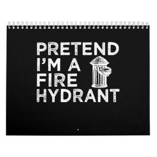 Pretend Im A Fire Hydrant Funny Firefighter Gift Calendar