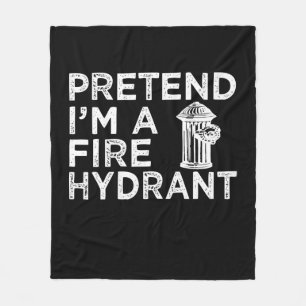 Pretend Im A Fire Hydrant Funny Firefighter Gift Fleece Blanket
