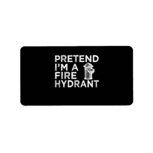 Pretend Im A Fire Hydrant   Funny Firefighter Gift Label