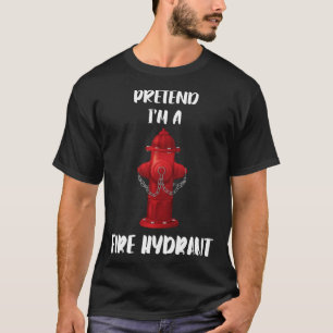 Pretend Im A Fire Hydrant Lazy Halloween Costume T-Shirt
