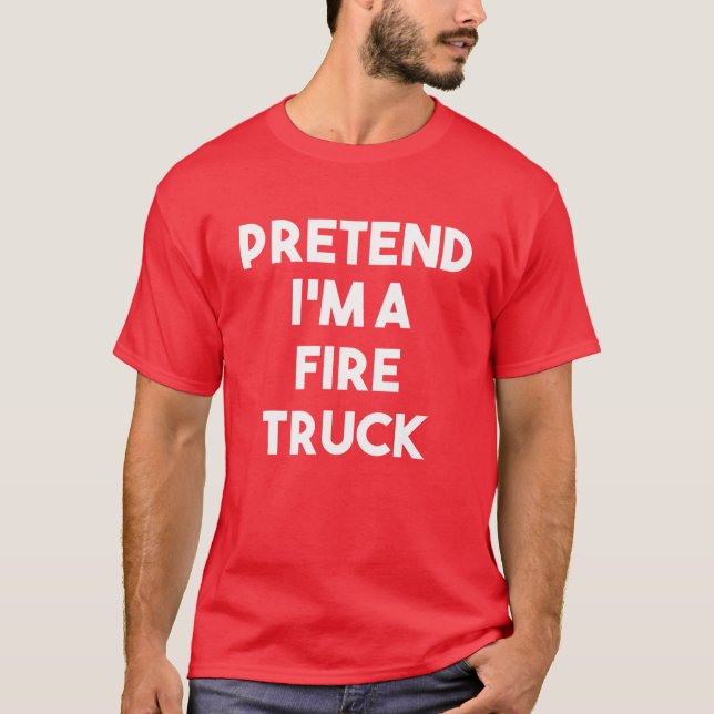 Pretend I'm A Fire Truck Costume Lazy Funny Hallow T-Shirt (Front)