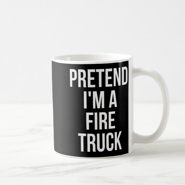 Pretend I'm A Fire Truck Shirt Adult Costume Hallo Coffee Mug (Right)