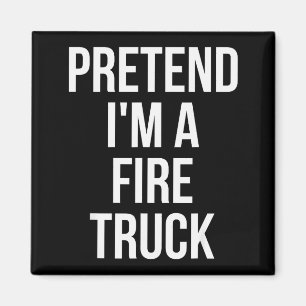 Pretend I'm A Fire Truck Shirt Adult Costume Hallo Magnet