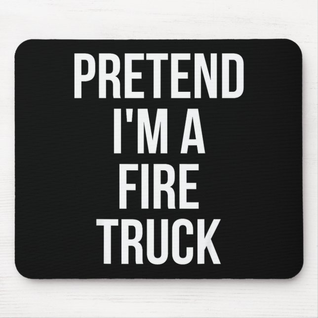 Pretend I'm A Fire Truck Shirt Adult Costume Hallo Mouse Mat (Front)