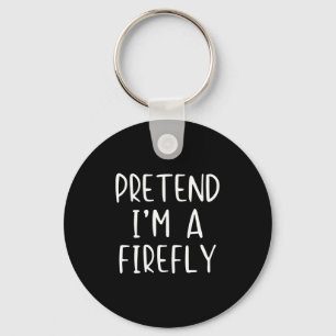 Pretend I'm A Firefly Costume Halloween Simple Adu Key Ring