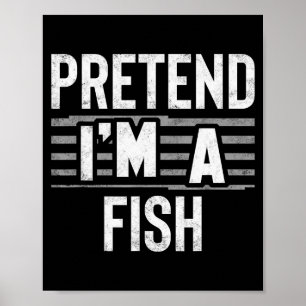 Pretend I'm A Fish Funny Halloween Costume Gift Poster