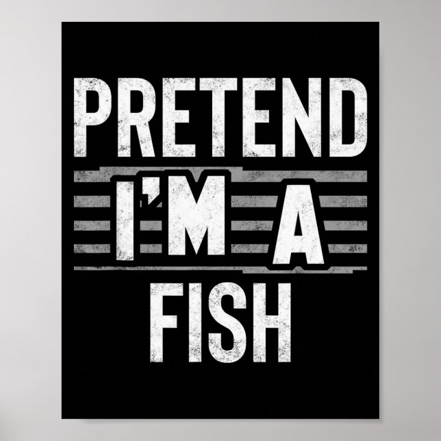 Pretend I'm A Fish Funny Halloween Costume Gift  Poster (Front)
