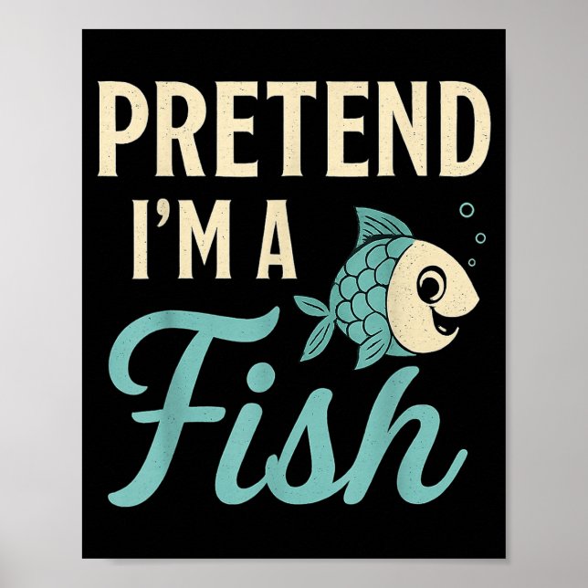 Pretend I'm A Fish Funny Lazy Costume Party Easy H Poster (Front)