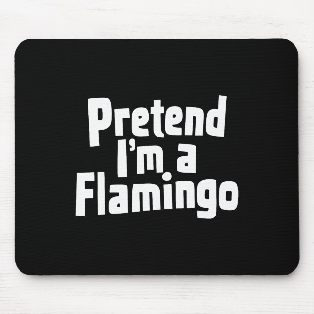 Pretend I'm A Flamingo Hallowen Costume  Mouse Mat (Front)