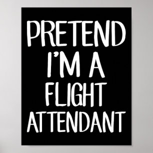 Pretend I'm A Flight Attendant Costume Family Lazy Poster