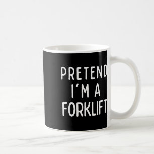 Pretend I'm A Forklift Matching Costume Funny Hall Coffee Mug