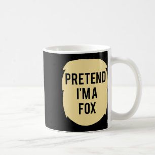 Pretend I'm A Fox Costume Funny Halloween Party Coffee Mug