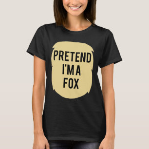 Pretend I'm A Fox Costume Funny Halloween Party T-Shirt