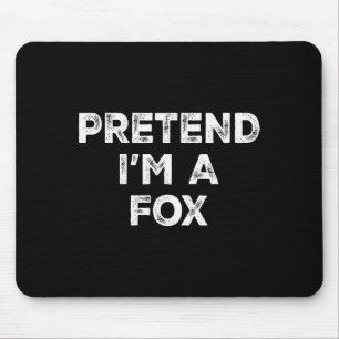 Pretend I'm A Fox Lazy Halloween Costume Mouse Mat