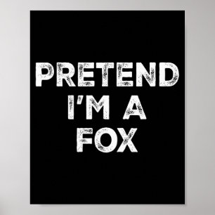 Pretend I'm A Fox Lazy Halloween Costume Poster