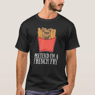 Pretend I'm a French Fry Cat for Cat 1 T-Shirt