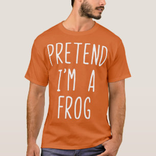 Pretend Im A Frog Costume Halloween Lazy Easy T-Shirt