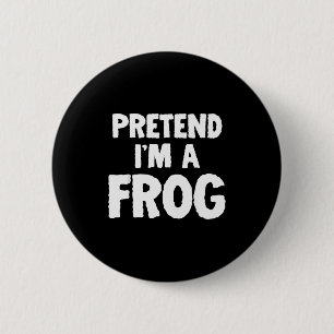 Pretend I'm A Frog Funny Halloween Costume Humor 6 Cm Round Badge