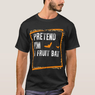 Pretend I'm A Fruit Bat Easy Lazy Halloween Costum T-Shirt