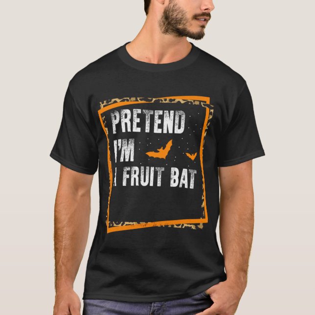 Pretend I'm A Fruit Bat Easy Lazy Halloween Costum T-Shirt (Front)