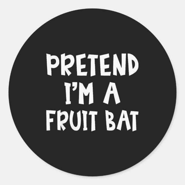 Pretend I'm A Fruit Bat Matching Costume Lazy Easy Classic Round Sticker (Front)