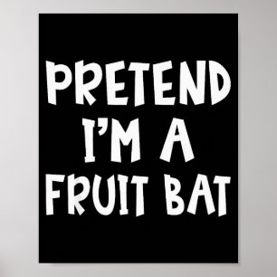 Pretend I'm A Fruit Bat Matching Costume Lazy Easy Poster