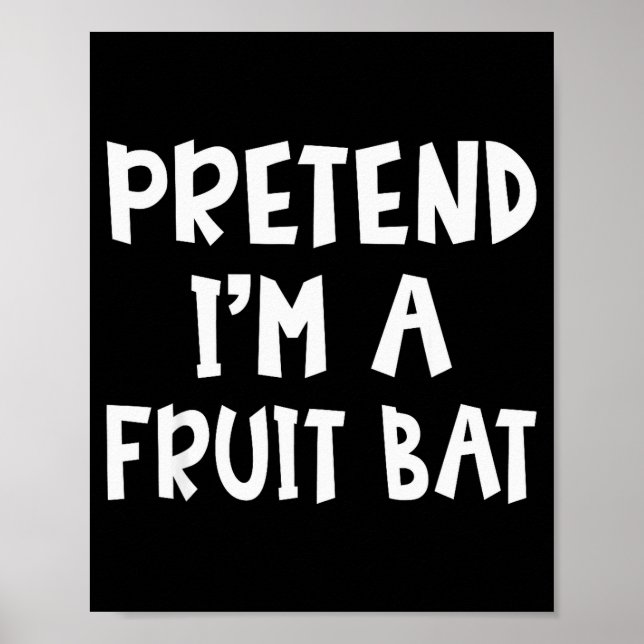Pretend I'm A Fruit Bat Matching Costume Lazy Easy Poster (Front)