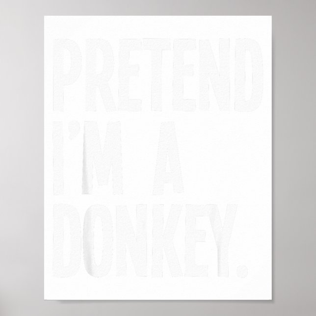 Pretend I'm A Funny Halloween Party Costume  Poster (Front)