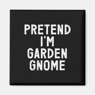 Pretend I'm A Garden Gnome Halloween Costume Magnet