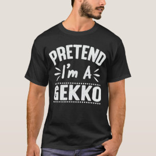 Pretend I'm A Gekko Easy Lazy Halloween Costume T-Shirt