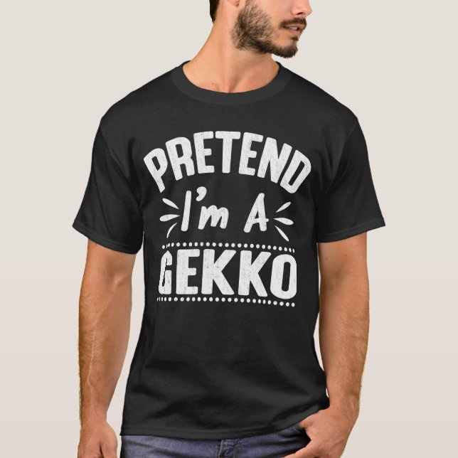  Pretend I'm A Gekko Easy Lazy Halloween Costume T-Shirt (Front)