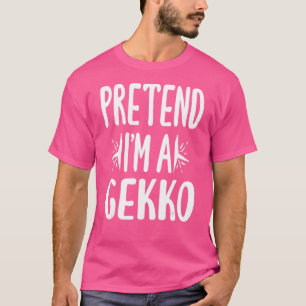 Pretend I'm A Gekko Halloween Costume Party 1 T-Shirt