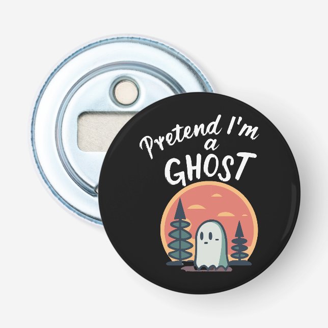 Pretend I'm a ghost Bottle Opener (Front)
