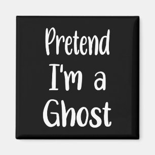 Pretend I'm A Ghost Costume Halloween Lazy Easy Fu Magnet