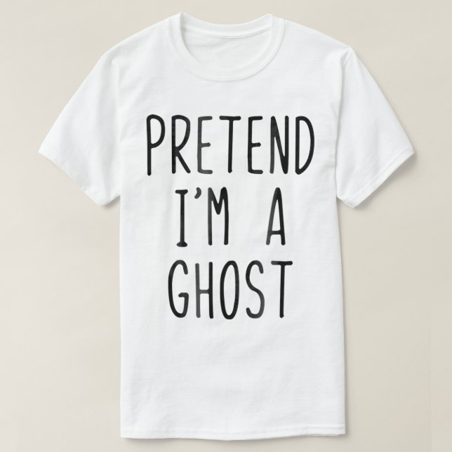 Pretend Im A Ghost Costume Halloween Lazy Easy  T-Shirt (Design Front)