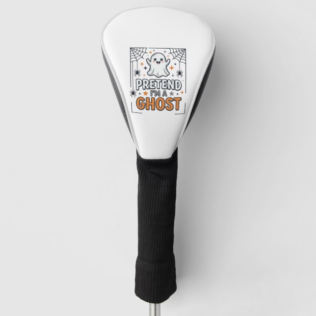 Pretend Im a Ghost Cute Halloween Golf Head Cover (Front)