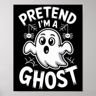 Pretend I'm A Ghost Funny Halloween Look For Kids Poster