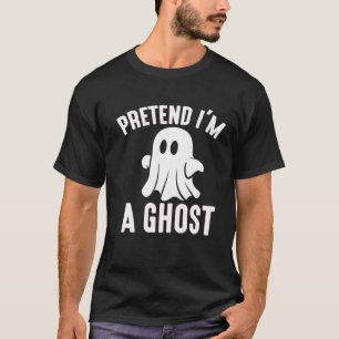Pretend I'm a Ghost Halloween T-Shirt