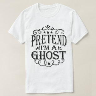 Pretend I'm a Ghost Lazy Easy Halloween Costume T-Shirt
