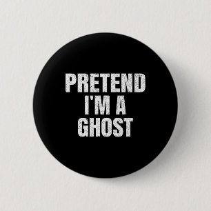 Pretend I'm A Ghost Lazy Easy Halloween Family Gro 6 Cm Round Badge