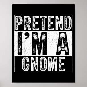 Pretend I'm A Gnome Family Women Men Kids Costume  Poster