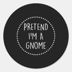 Pretend Im A Gnome Halloween Costume Gnome Costume Classic Round Sticker