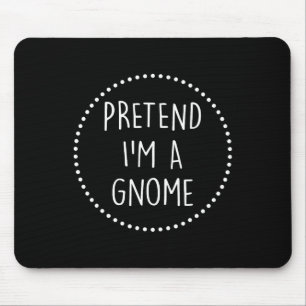 Pretend Im A Gnome Halloween Costume Gnome Costume Mouse Mat