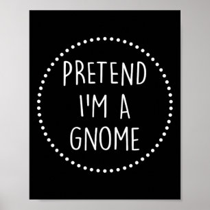 Pretend Im A Gnome Halloween Costume Gnome Costume Poster