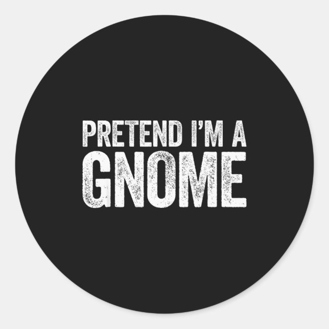 Pretend I'm A Gnome Shirt Adult Men Women Kids Gno Classic Round Sticker (Front)