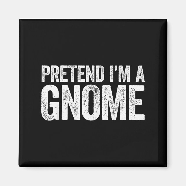 Pretend I'm A Gnome Shirt Adult Men Women Kids Gno Magnet (Front)