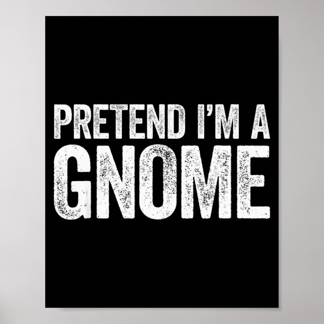 Pretend I'm A Gnome Shirt Adult Men Women Kids Gno Poster (Front)